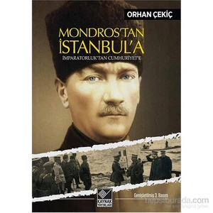 Mondros’Tan İstanbul’A İmparatorluk’Tan Cumhuriyet’E-Orhan Çekiç