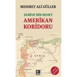 Suriye' Nin Sevri Amerikan Koridoru-Mehmet Ali Güller