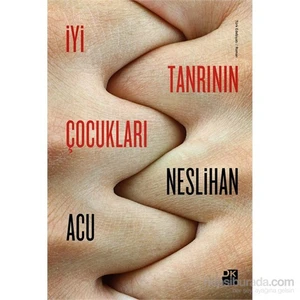 İyi Tanrının Çocukları - Neslihan Acu