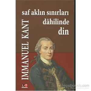 Saf Aklın Sınırları Dahilinde Din-Immanuel Kant