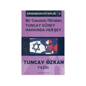Bir Casusun İftiraları - Tuncay Güney Hakkında Her Şey-Tuncay Özkan