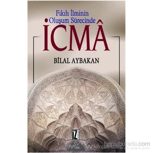 Fıkıh İlminin Oluşum Sürecinde İcma-Bilal Aybakan