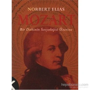 Mozart Bir Dahilnin Sosyoloji-Norbert Elias