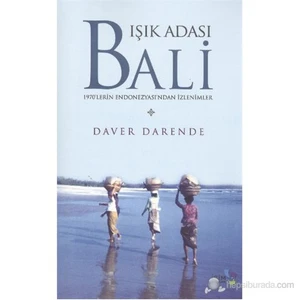 Işık Adası Bali - (1970'lerin Endonezyası'ndan İzlenimler)
