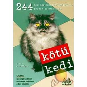 Kötü Kedi ( 244 Pek Hoş Olmayan Kedicilik Ve Yoldan Çıkmış Kedi )