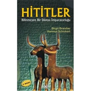 Hititler Bilinmeyen Bir Dünya İmparatorluğu - Hartmut Schickert