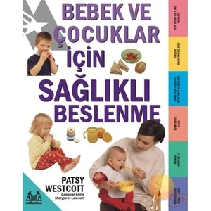 Bebek Ve Çocuklar İçin Sağlıklı Beslenme - Patsy Westcott