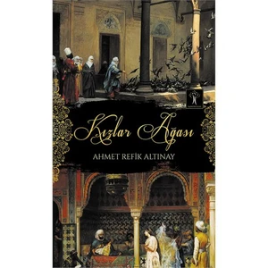 Kızlar Ağası-Ahmet Refik Altınay
