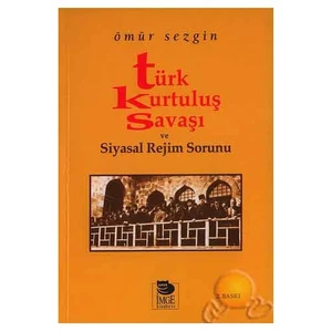 Türk Kurtuluş Savaşı Ve Siyasal Rejim Sorunu