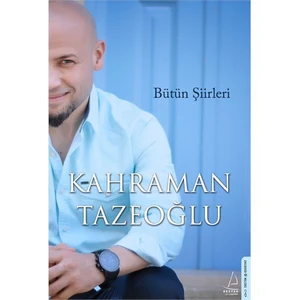 Kahraman Tazeoğlu: Bütün Şiirleri - Kahraman Tazeoğlu