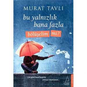 Bu Yalnızlık Bana Fazla Bölüşelim mi? - Murat Tavlı