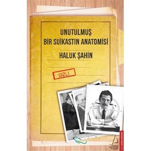 Unutulmuş Bir Suikastın Anatomisi-Haluk Şahin