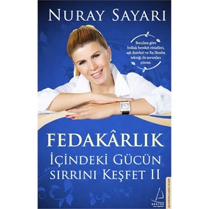İçindeki Gücün Sırrını Keşfet 2: Fedakarlık - Nuray Sayarı