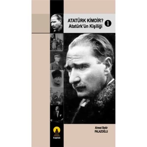 Atatürk Kimdir? / Atatürk'ün Kişiliği - 1