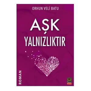 Aşk Yalnızlıktır-Orhun Veli Batu