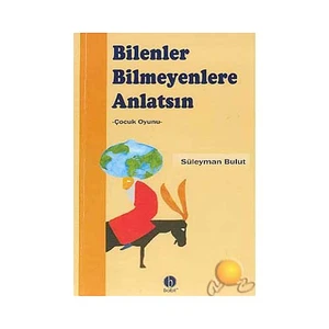 Bilenler Bilmeyenlere Anlatsın-Süleyman Bulut