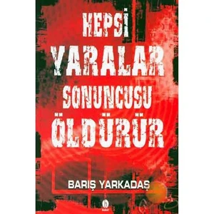 Hepsi Yaralar Sonuncusu Öldürür