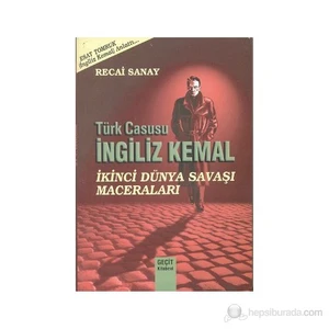 Türk Casusu İngiliz Kemal - İkinci Dünya Savaşı Maceraları
