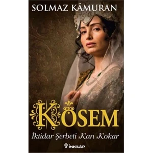 Kösem: İktidar Şerbeti Kan Kokar - Solmaz Kamuran