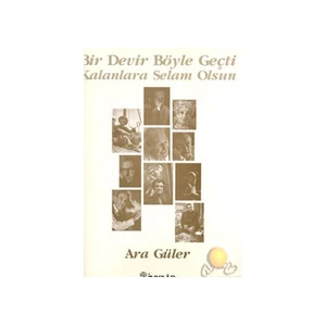 Bir Devir Böyle Geçti Kalanlara Selam Olsun - Ara Güler