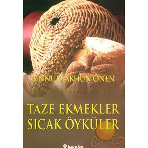 Taze Ekmekler Sıcak Öyküler - Binnur Akhun Önen