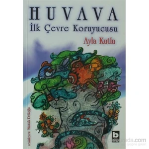Huvava - İlk Çevre Koruyucusu-Ayla Kutlu