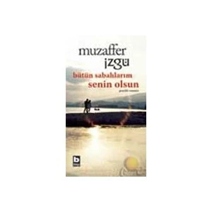 Bütün Sabahlarım Senin Olsun - Muzaffer İzgü