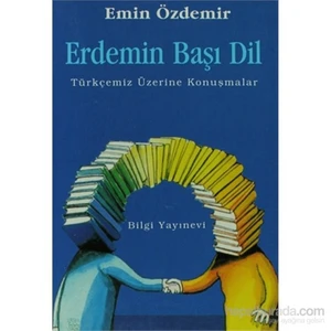 Erdemin Başı Dil Türkçemiz Üzerine Konuşmalar-Emin Özdemir