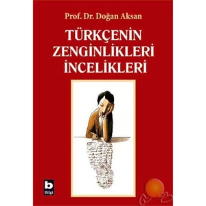 Türkçenin Zenginlikleri, İncelikleri