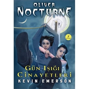 Oliver Nocturne Kitap 2: Gün Işığı Cinayetleri - Kevin Emerson