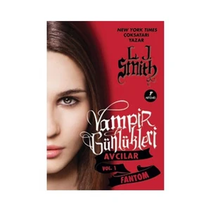 Vampir Günlükleri - Avcılar Vol.1 - Fantom - L. J. Smith