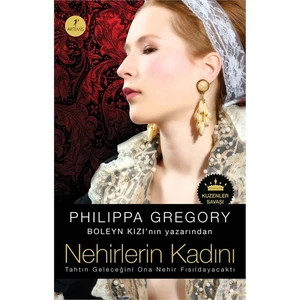 Nehirlerin Kadını: Kuzenler Savaşı - Philippa Gregory