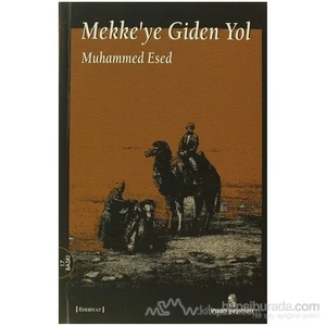 Mekke''ye Giden Yol - Muhammed Esed