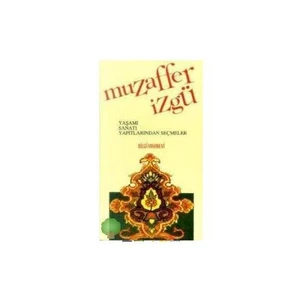 Muzaffer İzgü Yaşamı, Sanatı, Yapıtlarından Seçmeler