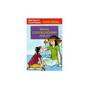Bana Çocukluğumu Anlat