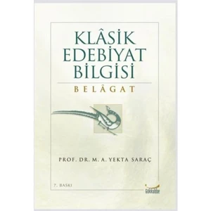 Klasik Edebiyat Bilgisi Belagat - M. A. Yekta Saraç