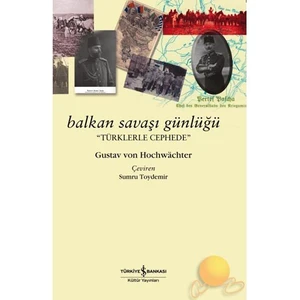 Balkan Savaşı Günlüğü - Gustav Von Hochwachter
