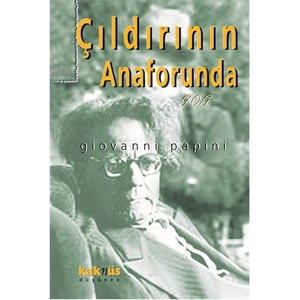 Çıldırının Anaforunda : Gog-Giovanni Papini