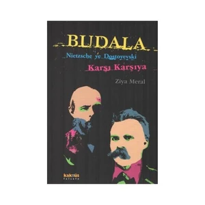 Budala - Nietzsche ve Dostoyevski Karşı Karşıya - Ziya Meral