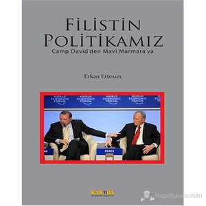 Filistin Politikamız - Camp David’Den Mavi Marmara’Ya-Erkan Ertosun