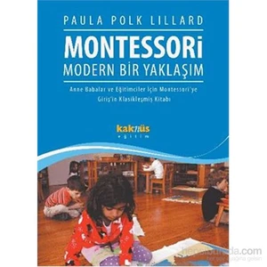 Montessori Modern Bir Yaklaşım - Anne Babalar ve Eğitimciler - Paula Polk Lillard