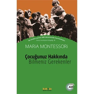 Çocuğunuz Hakkında Bilmeniz Gerekenler -Maria Montessori
