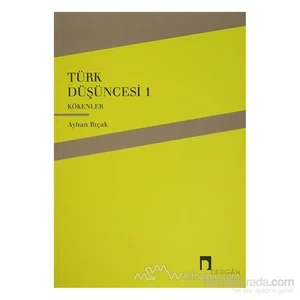Türk Düşüncesi 1 - Kökenler-Ayhan Bıçak