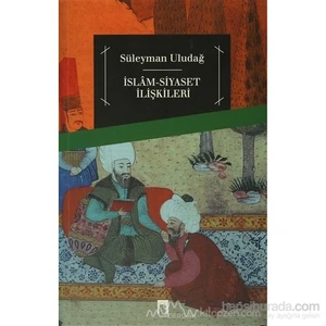 İslam Siyaset İlişkileri - Süleyman Uludağ