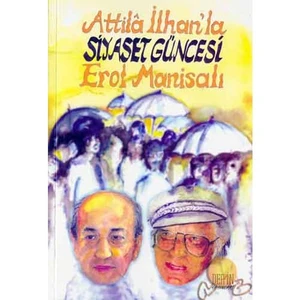 Atilla İlhanla Siyaset Güncesi