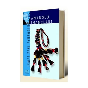 Anadolu İnançları-İsmet Zeki Eyuboğlu