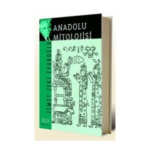 Anadolu Mitolojisi - İsmet Zeki Eyuboğlu