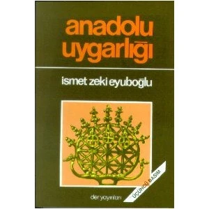 Anadolu Uygarlığı-İsmet Zeki Eyuboğlu