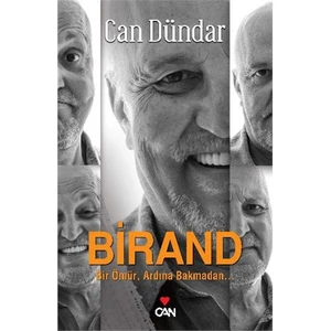 Birand : Bir Ömür, Ardına Bakmadan... - Can Dündar