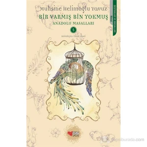 Bir Varmış Bin Yokmuş - (Anadolu Masalları 5)-Muhsine Helimoğlu Yavuz